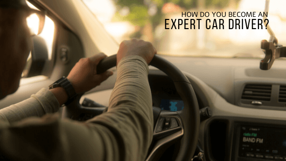 Tips to become an expert car driver