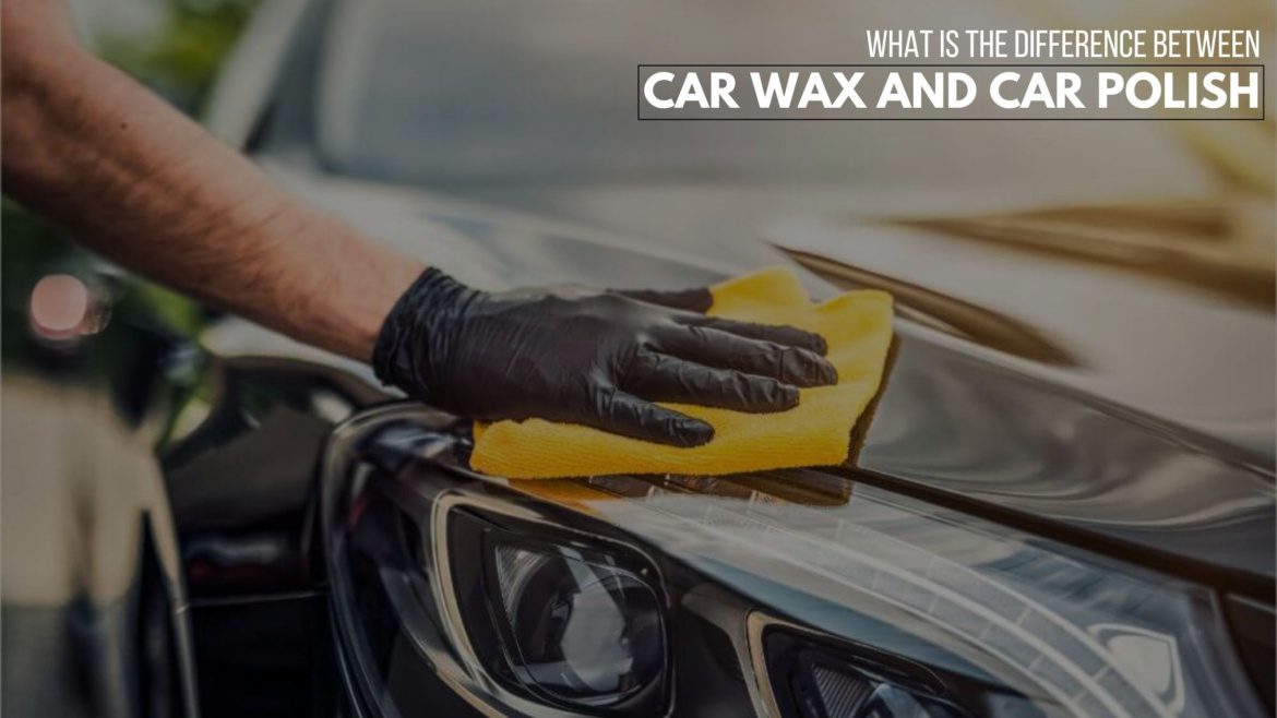 What Is The Difference Between Car Wax And Car Polish?