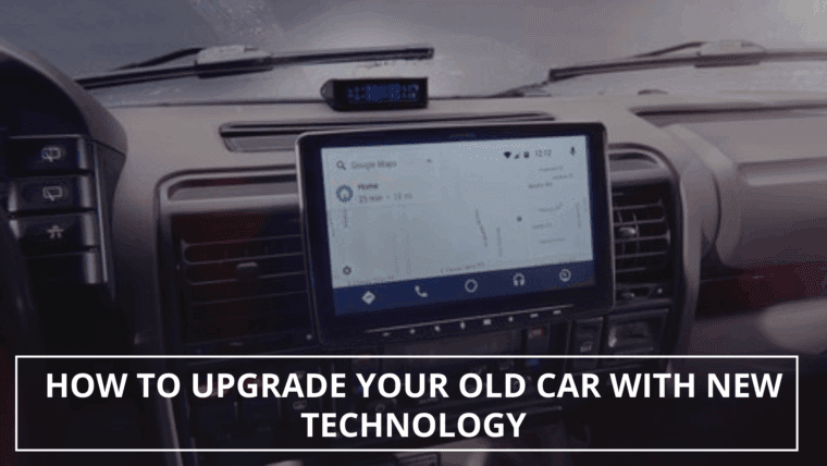 How to Upgrade Your Old Car With New Technology