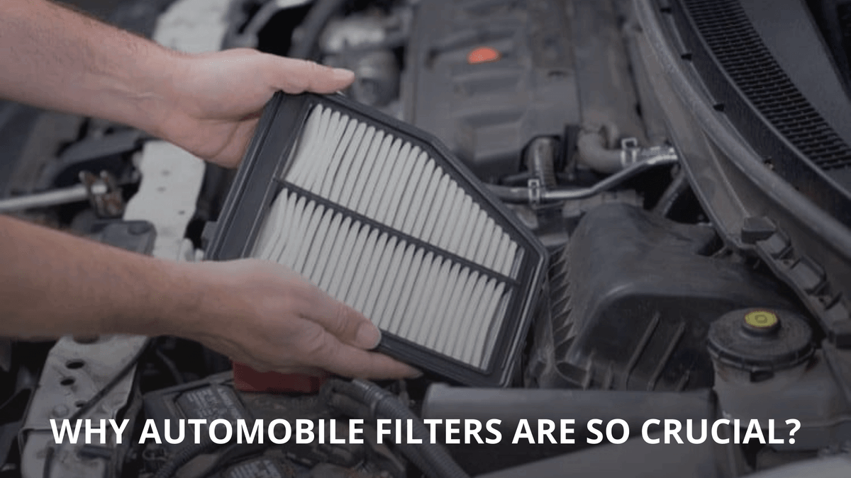 Why AutoMobile Filters Are So Crucial