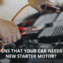 Signs that your car needs a new starter motor?